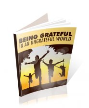 Being Grateful In An Ungrateful World