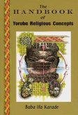 Handbook of Yorbua Religious Concepts by Baba Ifa Karade Handbook of Yorbua Religious Concepts by Baba Ifa Karade