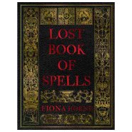 Lost Book of Spells (hc) by Fiona Horne