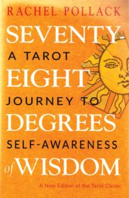 Seventy-Eight Degrees of Wisdom by Rachel Pollack