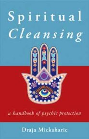 Spiritual Cleansing, Psychic Protection by Draja Mickaharic
