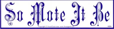 So Mote It Be